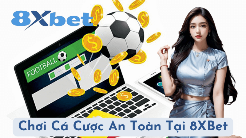 Các Biện Pháp Cá Cược An Toàn Trên 8XBet