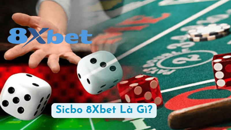 Sicbo 8Xbet Là Gì?