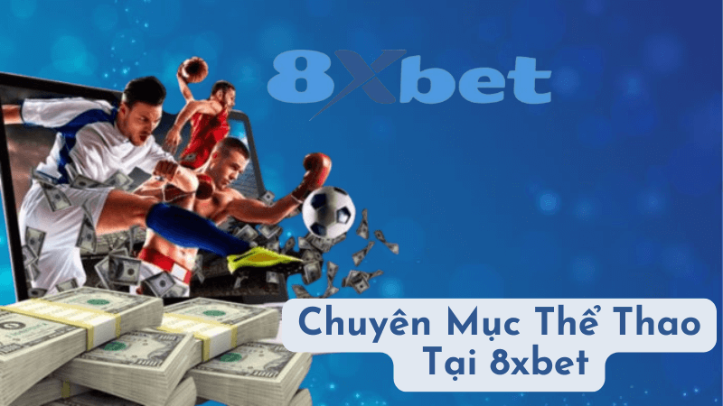 Chuyên Mục Thể Thao Tại 8xbet