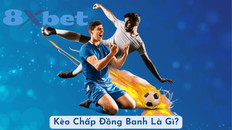 Kèo Chấp Đồng Banh Là Gì?