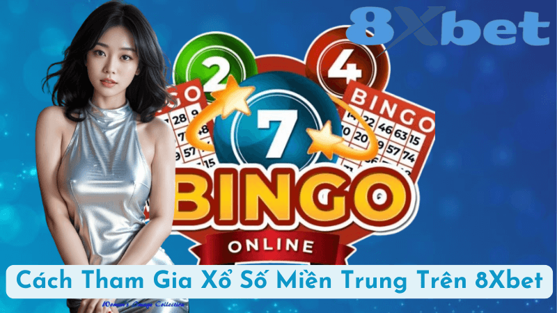 Cách Tham Gia Xổ Số Miền Trung Trên 8Xbet