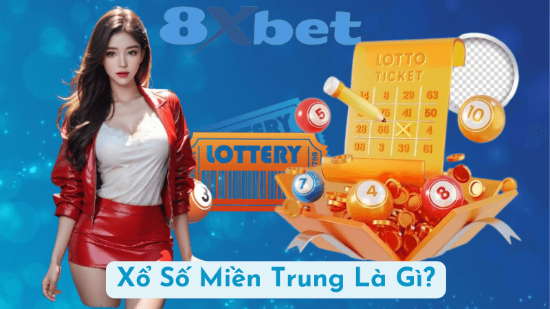 Xổ Số Miền Trung Là Gì?